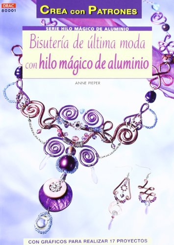 Download BISUTERÍA DE ÚLTIMA MODA CON HILO MÁGICO DE ALUMINIO (Cp-S. Hilo Magico Aluminio) Download BISUTERÍA DE ÚLTIMA MODA CON HILO MÁGICO DE ALUMINIO (Cp-S. Hilo Magico Aluminio)