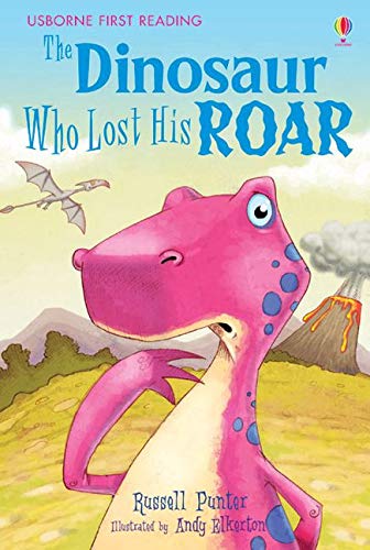 THE DINOSAUR WHO LOST HIS ROAR: 03 (First Reading Level 3)