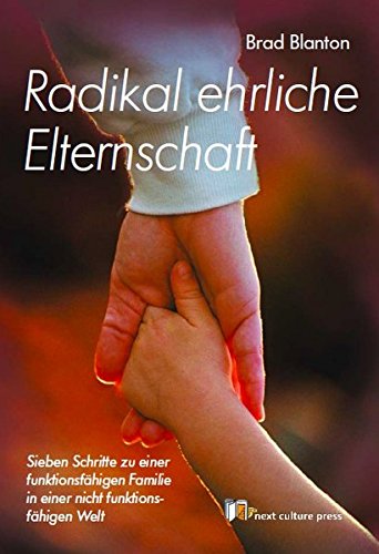 Download Radikal ehrliche Elternschaft: Sieben Schritte zu einer funktionsfähigen Familie in einer nicht funktionsfähigen Welt Download Radikal ehrliche Elternschaft: Sieben Schritte zu einer funktionsfähigen Familie in einer nicht funktionsfähigen Welt