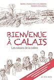 Bienvenue à Calais : Les raisons de la colère