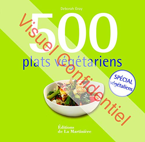 500 plats végétariens. Spécial végétaliens 500 plats végétariens. Spécial végétaliens