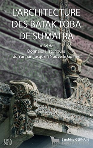 Download L'architecture des Batak Toba de Sumatra: Suivi de Données historiques du Yunnan jusqu'en Nouvelle Guinée Download L'architecture des Batak Toba de Sumatra: Suivi de Données historiques du Yunnan jusqu'en Nouvelle Guinée