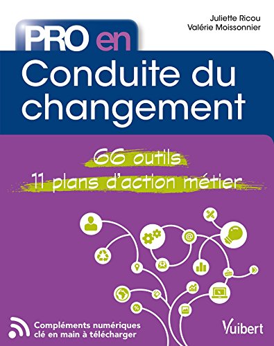 Télécharger Pro en... Conduite du changement: Les 66 outils essentiels - avec 10 plans d'action opérationnels Livre eBook France