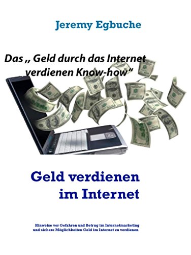 Download Geld verdienen im Internet: Erfolgreiche Möglichkeiten im Internet Geld zu verdienen für Anfänger und Fortgeschrittene Download Geld verdienen im Internet: Erfolgreiche Möglichkeiten im Internet Geld zu verdienen für Anfänger und Fortgeschrittene