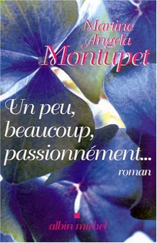 couverture de : Un peu, beaucoup, passionn&eacute;ment