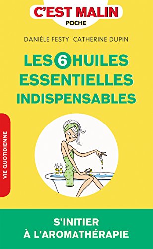 Download Les 6 huiles essentielles indispensables, c'est malin: S'initier à l'aromathérapie Download Les 6 huiles essentielles indispensables, c'est malin: S'initier à l'aromathérapie
