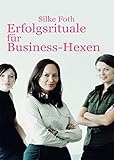 Erfolgsrituale für Business-Hexen by 