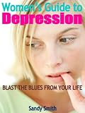 Image de Women’s Guide to Depression: Blast the Blues from Your Life (English Edition)
