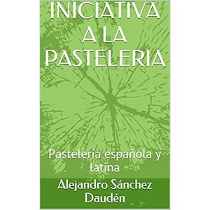 INICIATIVA A LA PASTELERIA: Pastelería española y latina
