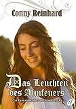 Das Leuchten des Almfeuers: Ein Heimatroman der etwas anderen Art by Conny Reinhard