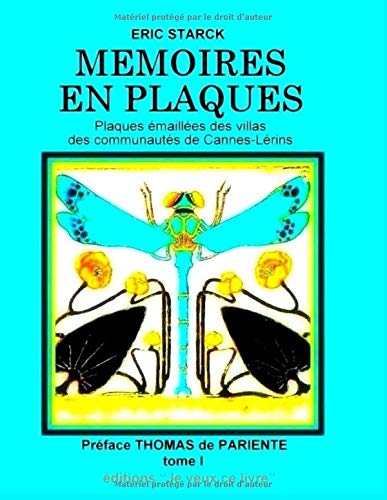 Télécharger MEMOIRES EN PLAQUES tome I: Plaques émaillées des villas des communautés de Cannes-Lérins Francais PDF