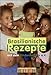 Brasilianische Rezepte: Zusammen mit dem Kinderdorf Rio e.V. by 
