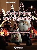 Christbaum und Pyramide: Ein erzgebirgisches Weihnachtsbuch by
