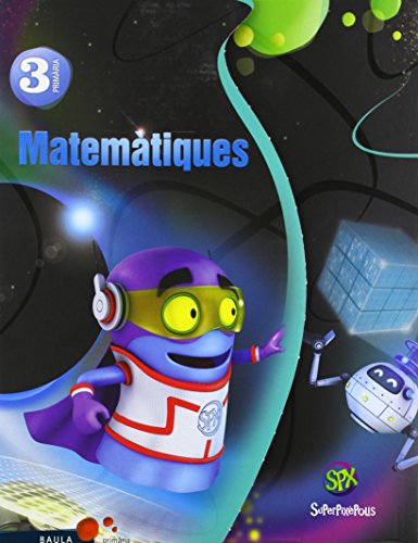 SuperPixèpolis: Matematiques 3r Primària (Projecte Superpixèpolis)