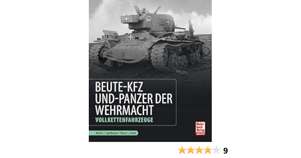 Beute Kfz Und Panzer Der Wehrmacht Vollkettenfahrzeuge Amazon De Doyle Hilary Louis Spielberger Walter J Bucher