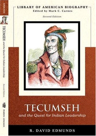 Tecumseh and the Quest for Indian Leadership (Library of American Biography Series) (Library of American Biographies)
