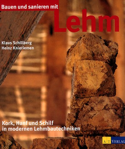 Download Bauen und sanieren mit Lehm: Kork, Hanf, und Schilf in modernen Lehmbautechniken