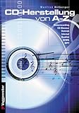 CD Herstellung A - Z: Von der CD-Produktion im Homestudio bis zur Gründung eines eigenen Labels bleibt keine Frage unbeantwortet by 