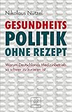 Cover zum Buch Gesundheitspolitik ohne Rezept: Warum...