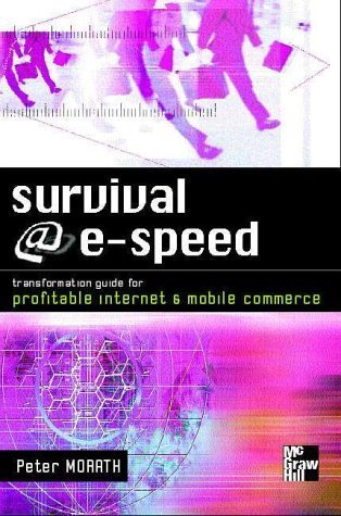 Survival @ E-Speed: Transformation Guide for Profitable Internet & Mobile Business by Peter Morath (2001-09-15)
