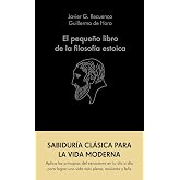 El peque&ntilde;o libro de la filosof&iacute;a estoica