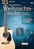 Image de Die schönsten Weihnachtslieder für jeden Gitarristen. Über 70 der beliebtesten Songs zum mitsingen, Solo- & gemeinsamen Musizieren (1-4 Gitarre)