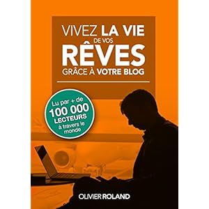 Vivez la vie de vos rêves grâce à votre blog
