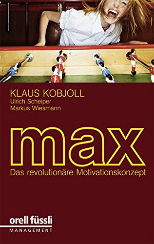 MAX: Das revolutionäre Motivationskonzept