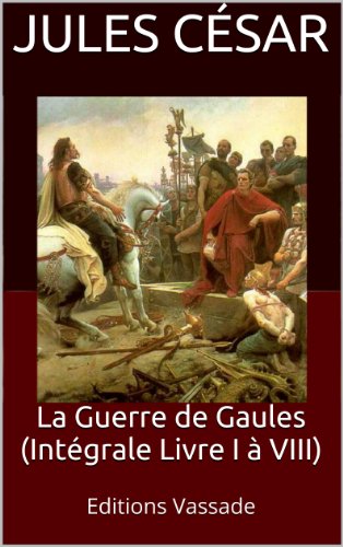 Download La Guerre de Gaules (Intégrale Livre I à VIII)