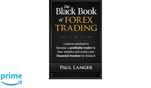 The Black Book Of Forex Trading A Proven Method To Become A - 