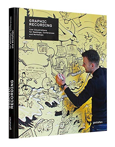 Graphic Recording: Live Illustrations for Meetings, Conferences and Workshops livre