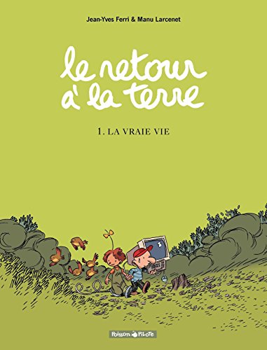 Télécharger Le Retour à la terre - tome 1 - La vraie vie Francais PDF