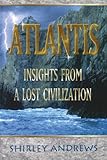 Atlantis: Insights from a Lost Civilisation by Shirley Andrews