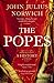 The Popes: A History by Viscount John Julius Norwich