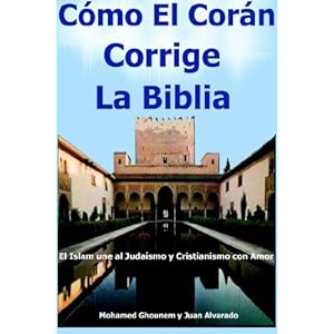 Como El Coran Corrige La Biblia, El Islam Une Al Judaismo y Cristianismo Con Amor
