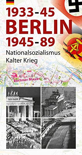 Download Berlin 1933-45, 1945-89: Nationalsozialismus und Kalter Krieg