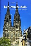 Der Dom zu Köln: Seine Geschichte - seine Kunstwerke by 