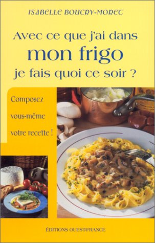 Download Avec ce que j'ai dans mon frigo, je fais quoi ce soir ? Download Avec ce que j'ai dans mon frigo, je fais quoi ce soir ?