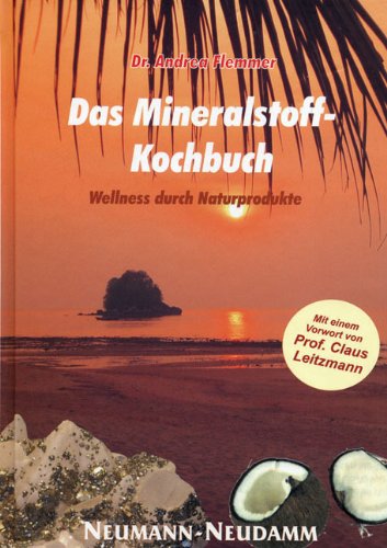 Download Das Mineralstoff-Kochbuch. Wellness durch Naturprodukte Download Das Mineralstoff-Kochbuch. Wellness durch Naturprodukte