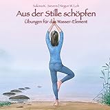 Aus der Stille schöpfen: Übungen für das Wasser-Element by 