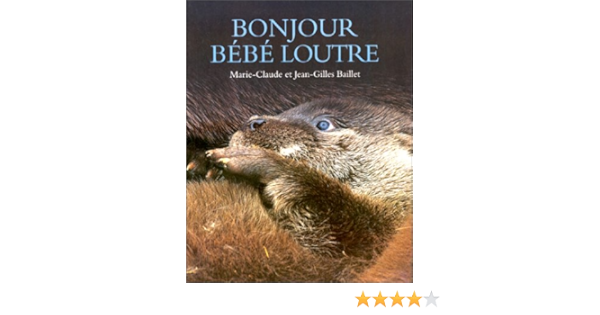 Amazon Fr Bonjour Bebe Loutre Baillet Marie Claude Baillet Jean Gilles Livres