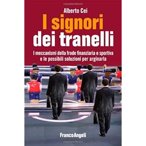 I signori dei tranelli. I meccanismi della frode finanziaria e sportiva e le possibili soluzioni per arginarla