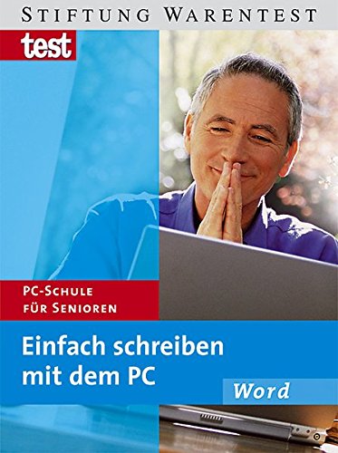 Einfach schreiben mit dem PC: PC-Schule für Senioren