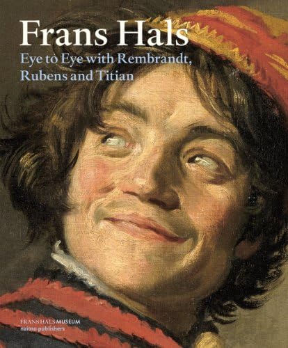 Frans Hals - Eye to Eye with Rembrandt, Rubens and Titian