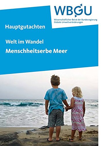 Welt im Wandel: Menschheitserbe Meer: Hauptgutachten