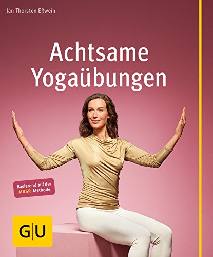Download Achtsame Yogaübungen (GU Multimedia Körper, Geist & Seele) Download Achtsame Yogaübungen (GU Multimedia Körper, Geist & Seele)