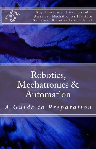 Robotics, Mechatronics & Automation: A Guide for Preparation