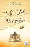 Buchinformationen und Rezensionen zu Die Sehnsucht des Vorlesers: Roman (dtv premium) von Jean-Paul Didierlaurent