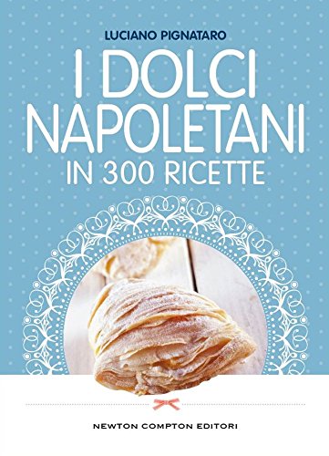 I dolci napoletani in 300 ricette libro