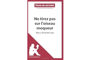 Ne tirez pas sur l'oiseau moqueur de Nell Harper Lee (Fiche de lecture): Analyse complète et résumé détaillé de l'oeuvre